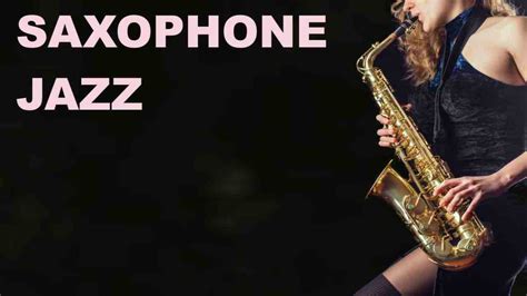 best of saxophone jazz saxophone jazz music with saxophone jazz solo