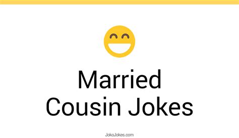 23 Married Cousin Jokes And Funny Puns Jokojokes