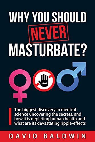 Why You Should Never Masturbate The Biggest Discovery In Medical