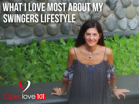 What I Love The Most About My Swingers Lifestyle Openlove101