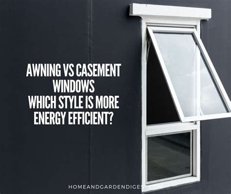 awning  casement windows  style   energy efficient