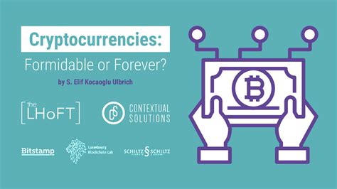Cryptocurrencies Formidable Or Forever