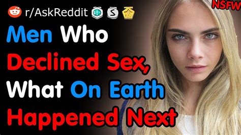 Men Who Declined Sex What Happened Next Nsfw Reddit Youtube
