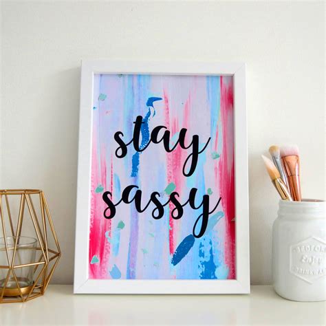 Stay Sassy Colourful Typography Quote Print Wall Art By