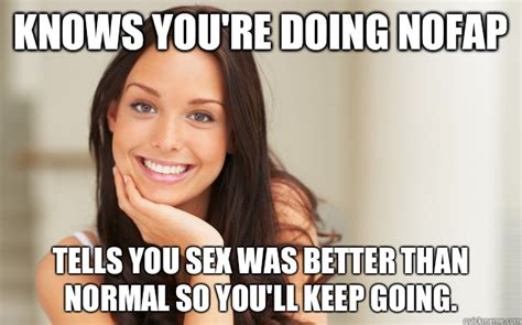 knows you re doing nofap tells you sex was better than normal so you ll keep going good girl