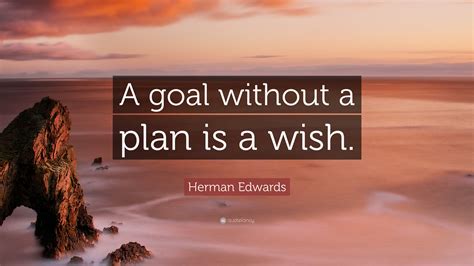 herman edwards quote  goal   plan
