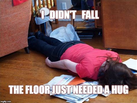 when you fall on the floor and blame it for the same floormeme