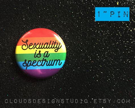 Sexuality Is A Spectrum Pride Pin 1 Pinback Button Etsy Buttons