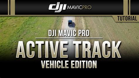 dji mavic pro active track vehicle edition tutorial youtube