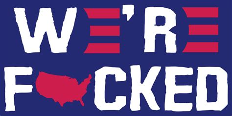 We Re Fucked Black Bumper Sticker United States American Made Biden Co