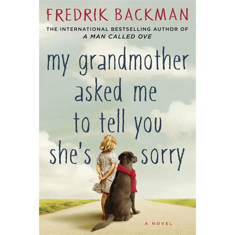 my grandmother asked me to tell you she s sorry by fredrik backman