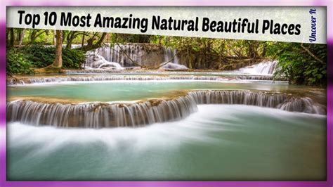 most 10 most beautiful natural places top 10 most amazing natural beautiful places in the