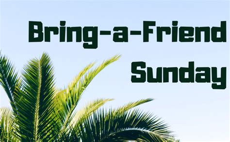 bring  friend sunday  church   palms ucc