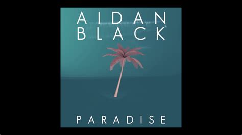 Aidan Black Paradise Youtube
