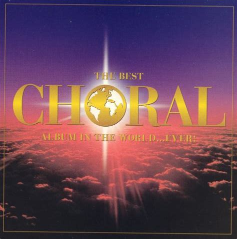 The Best Choral Album In The World Ever Various