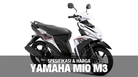 √ Spesifikasi Dan Harga Yamaha Mio M3 Terbaru 2023