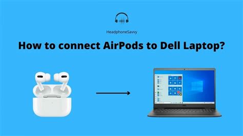 connect airpods  dell laptop headphone savvy