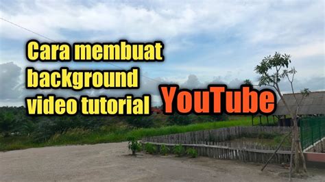 membuat background video tutorial youtube youtube
