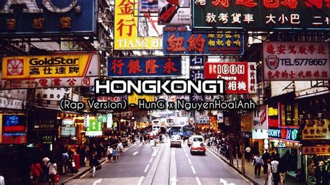 hong kong  rap version hung  nguyenhoaianh youtube