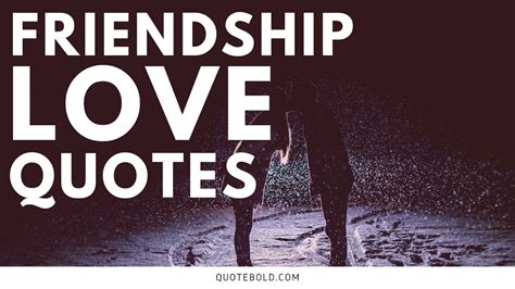 25 quotes about friendship and love [images] youtube