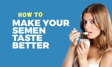 How To Make Semen Taste Better