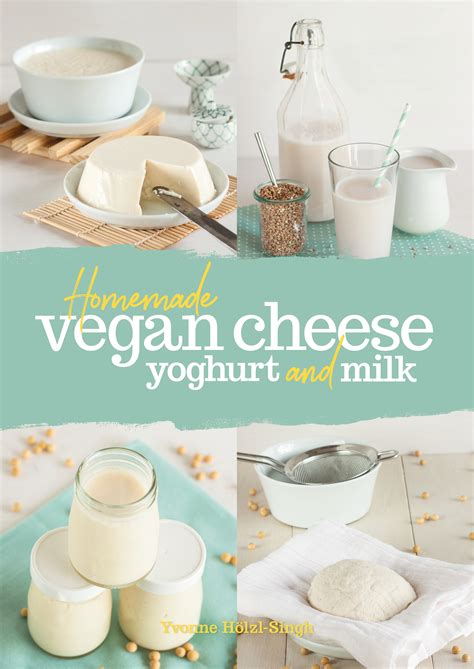 homemade vegan cheese yoghurt  milk grub street publishing