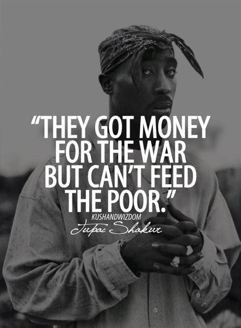 thug life the got money for the war but can t feed the poor tupac shakur