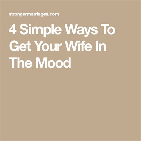 4 Simple Ways To Get Your Wife In The Mood Spice Up