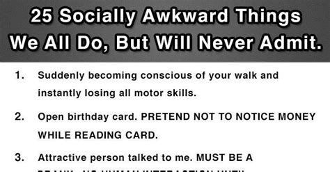 25 Socially Awkward Things We All Do But Will Never Admit Socially