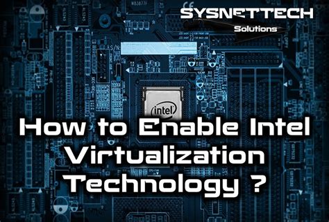 enable intel virtualization technology sysnettech solutions