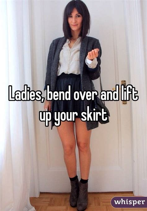 Ladies Bend Over And Lift Up Your Skirt