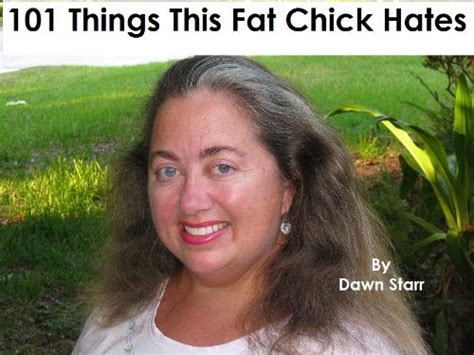 101 Things This Fat Chick Hates Ebook Starr Dawn Kindle