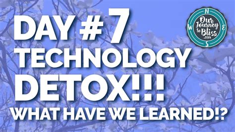 technology detox challenge day 7 youtube