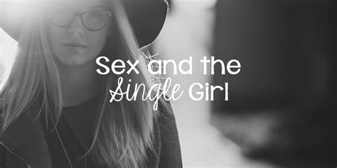 Sex And The Single Girl Lies Young Women Believelies Young Women Believe