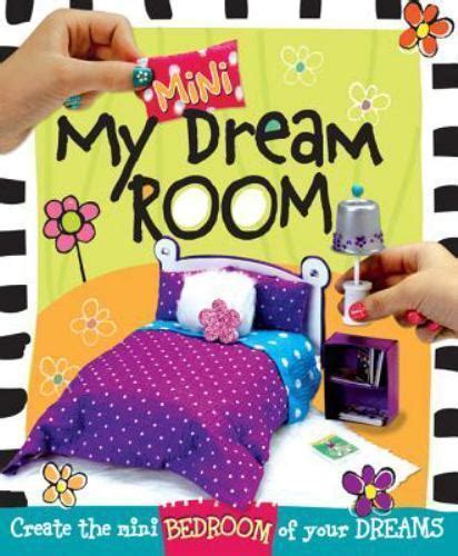 My Mini Dream Room Create The Mini Bedroom Of Your Dreams By Karen H