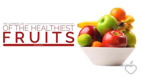 the ultimate list of the healthiest fruits on earth positive health