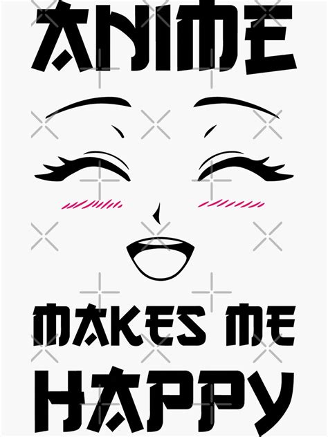 Anime Makes Me Happy Sticker For Sale By Damaged Design Redbubble