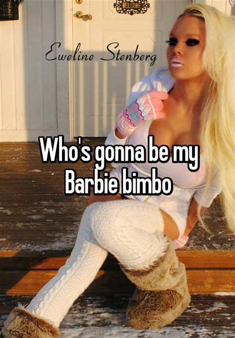 who s gonna be my barbie bimbo
