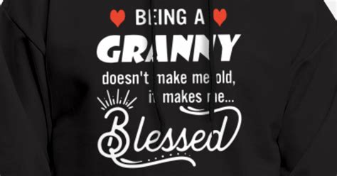 being a granny doesnt make me old it makes me bles men s hoodie