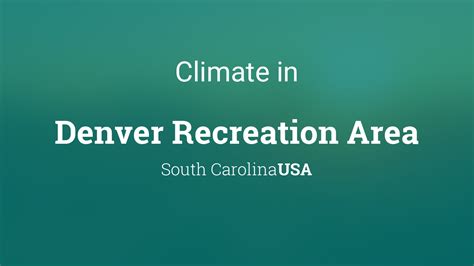 climate weather averages  denver recreation area south carolina usa