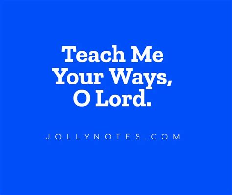 teach   ways  lord  encouraging bible verses scripture