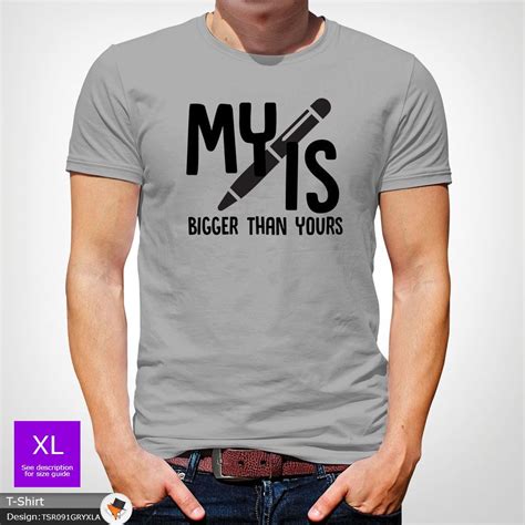 My Pen Is Bigger Than Yours Funny Printed Men Slogan Tshirt Novelty