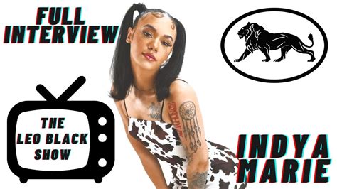 Indya Marie The Leo Black Show [full Interview] Youtube