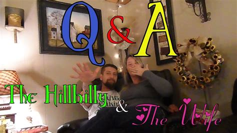 q and a with the hillbilly and the wife youtube