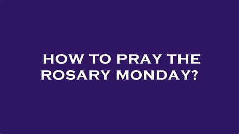 pray  rosary monday youtube