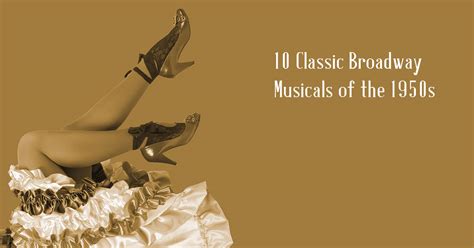 10 classic broadway musicals of the 1950s