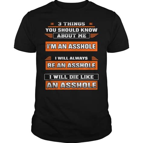 Pin On 3 Things You Should Know About Me I M An Asshole Shirt