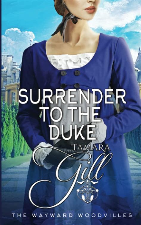 Surrender To The Duke The Wayward Woodvilles Gill Tamara Gill