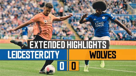 leicester city   wolves extended highlights youtube