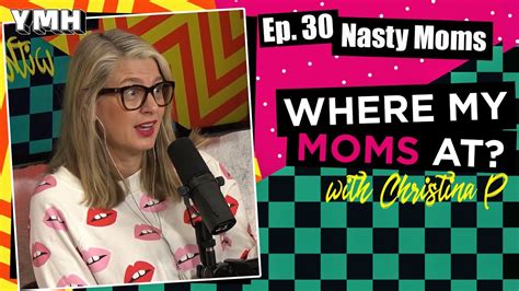 Ep 30 Nasty Moms Where My Moms At Podcast Youtube